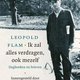De dagboeken van Leopold Flam lezen als een roman van Dostojevski, met een bepaald niet sympathiek maar intrigerend hoofdpersonage