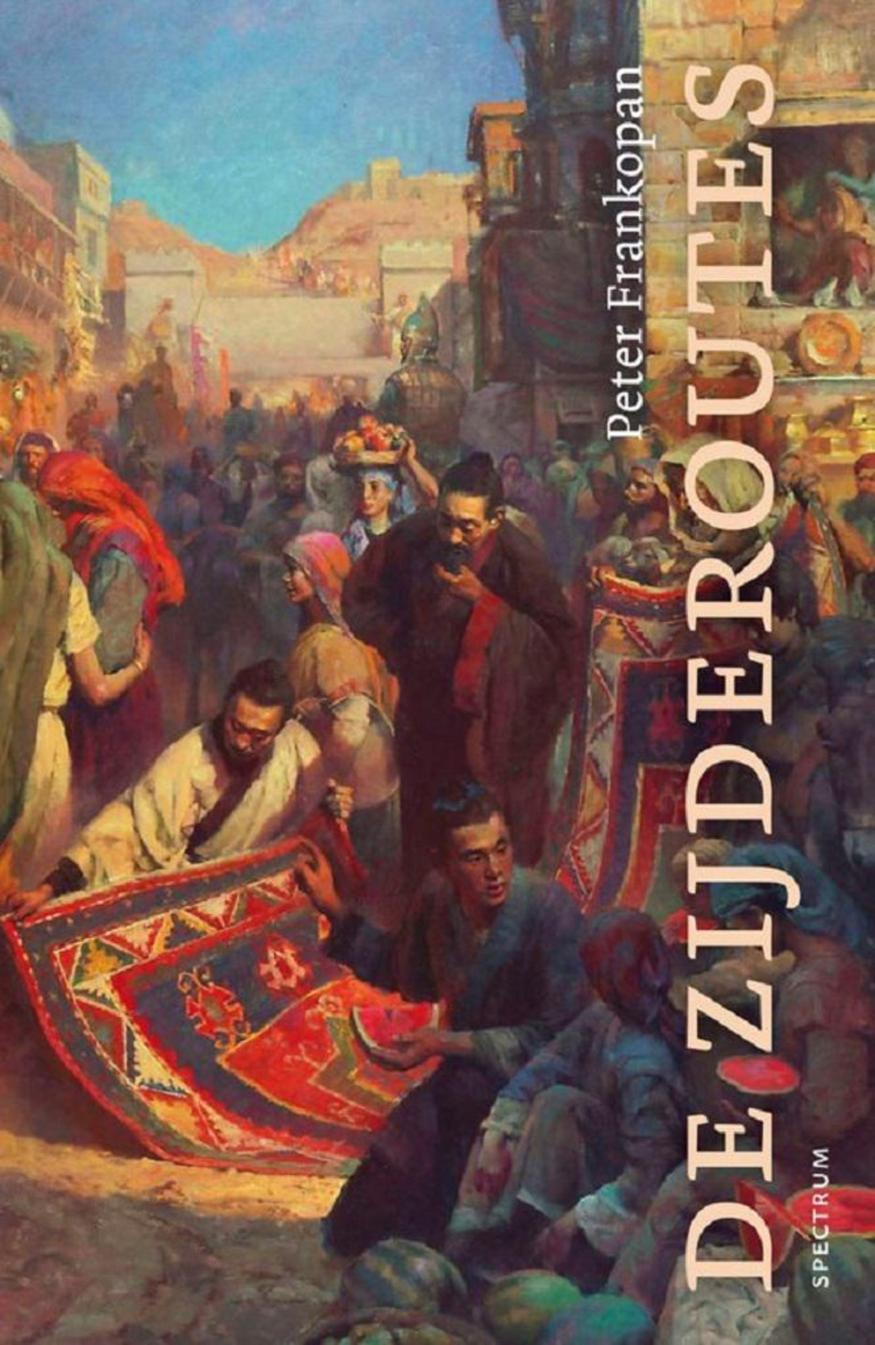 Peter Frankopan - De Zijderoutes Beeld RV