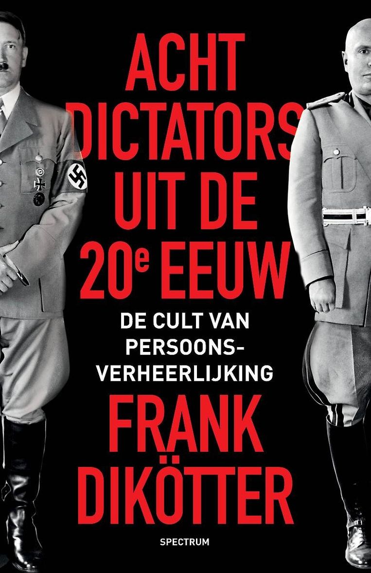 Acht dictators uit de 20e eeuw. De cult van persoonsverheerlijking
 Beeld 