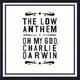 The Low Anthem - Oh My God, Charlie Darwin