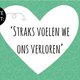 Hartekreet: 'Straks voelen we ons verloren'