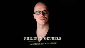Philippe Geubels - Hoe Moet het nu Verder?