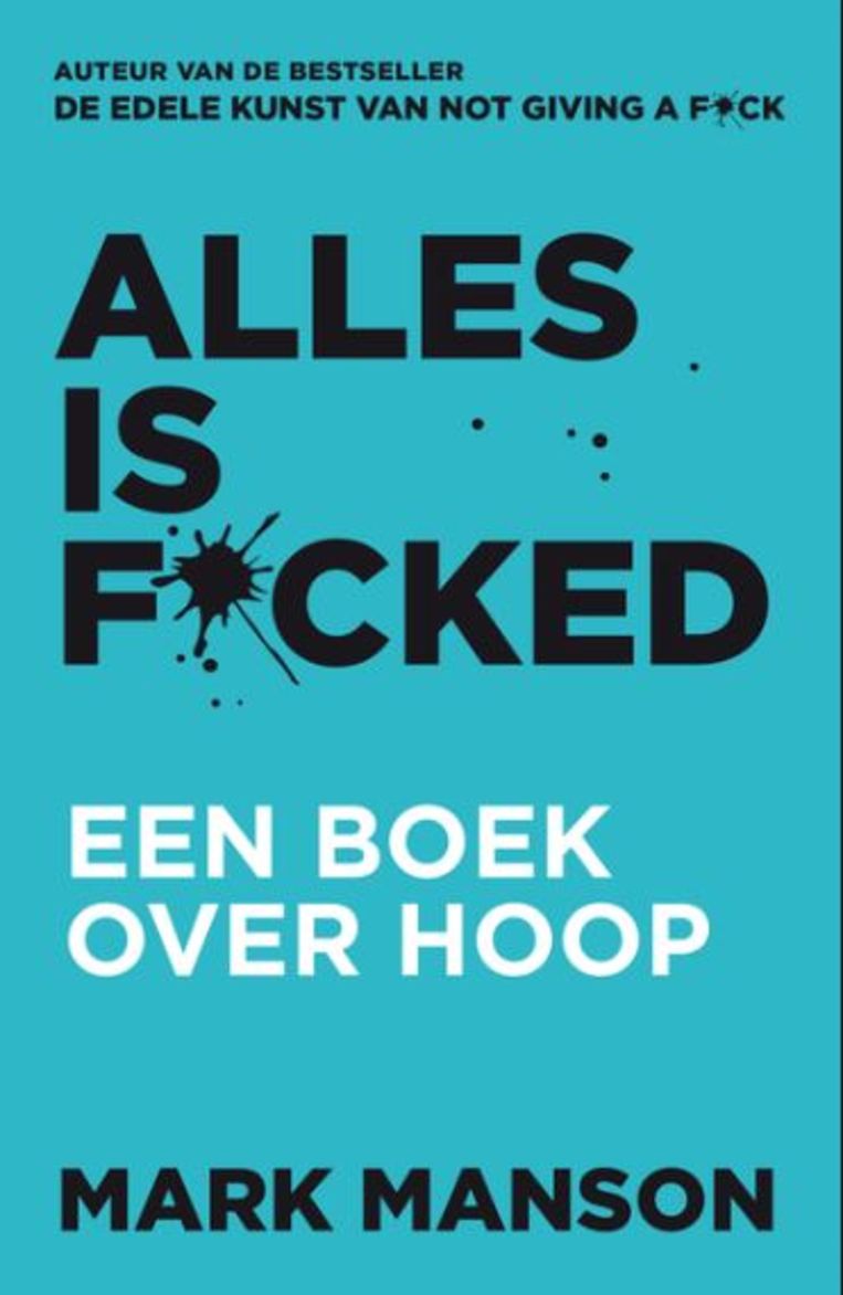 Mark Manson: Alles is f*cked.

Uit het Engels vertaald door Joost van der Meer en William Oostendorp.

Lev., € 20,99 Beeld 