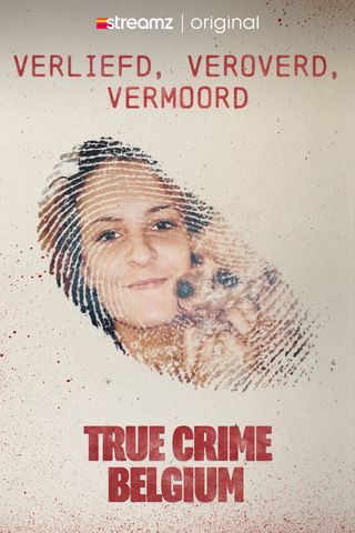 True Crime Belgium: Verliefd, Veroverd, Vermoord