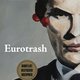 ‘Eurotrash’ is polariserende literatuur van een auteur die niet verlegen zit om een controversiële uitspraak meer of minder