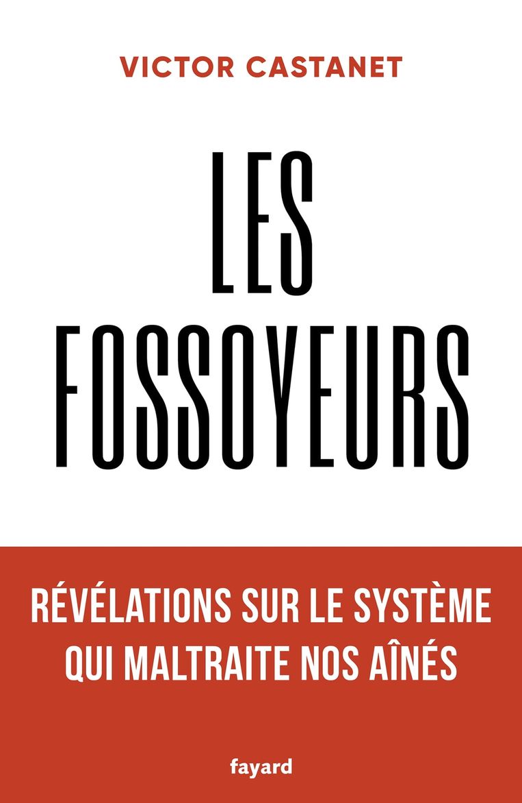 Victor Castanet, ‘Les fossoyeurs’, Fayard, 400 p., 22,90 euro. Beeld rv