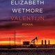 Valentijn: ijzersterk debuut van Elizabeth Wetmore over ijzersterke vrouwen