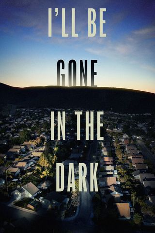 I&#39;ll Be Gone in the Dark