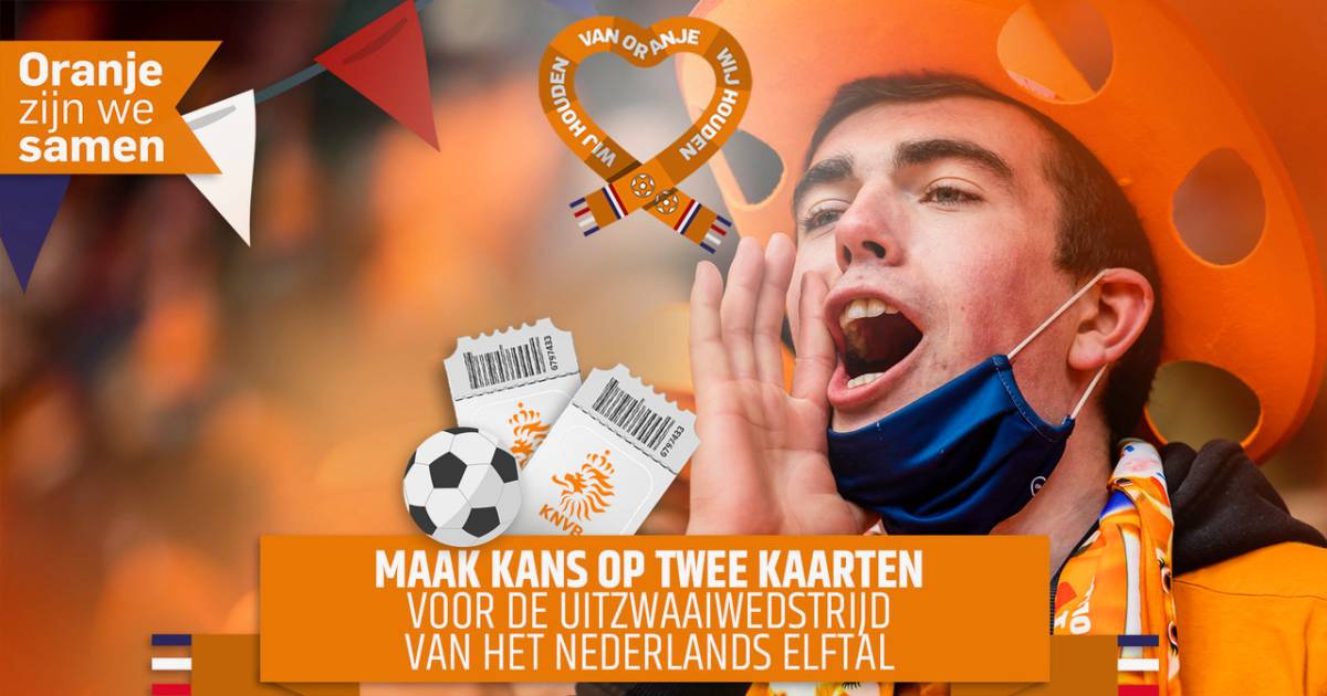 Support Oranje En Maak Kans Op Tickets Voor De Uitzwaaiwedstrijd Home Ad Nl