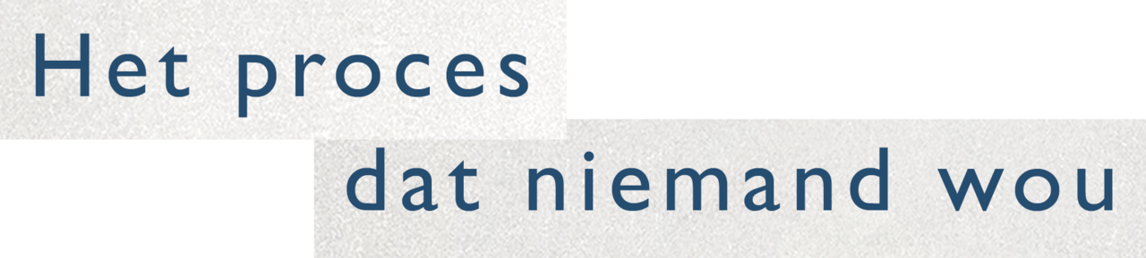 Het Proces dat Niemand wou