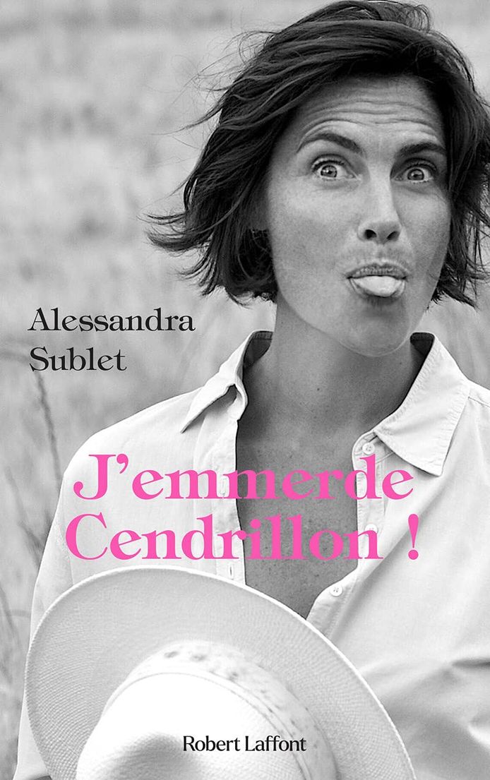 Alessandra Sublet vient de publier "J'emmerde Cendrillon".